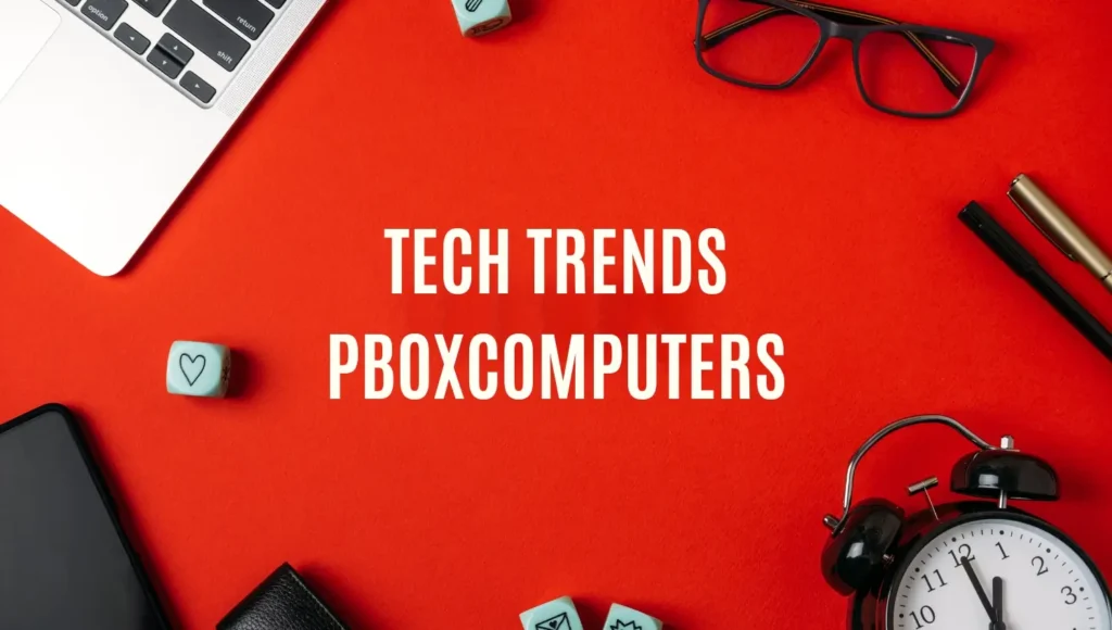 tech trends pboxcomputers